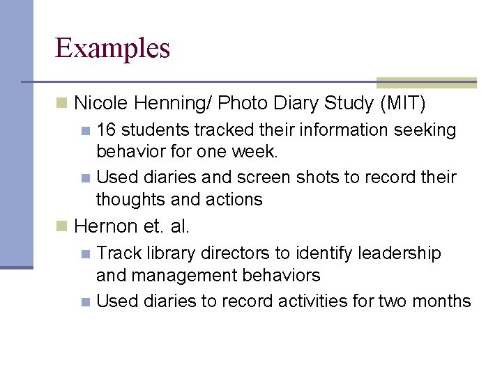Examples n Nicole Henning/ Photo Diary Study (MIT) n 16 students tracked their information