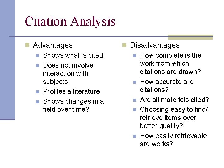 Citation Analysis n Advantages n Shows what is cited n Does not involve interaction