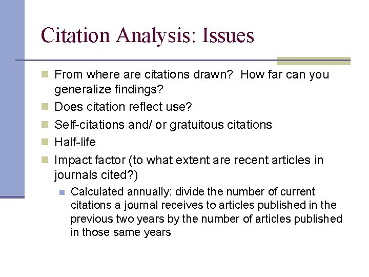 Citation Analysis: Issues n From where are citations drawn? How far can you n