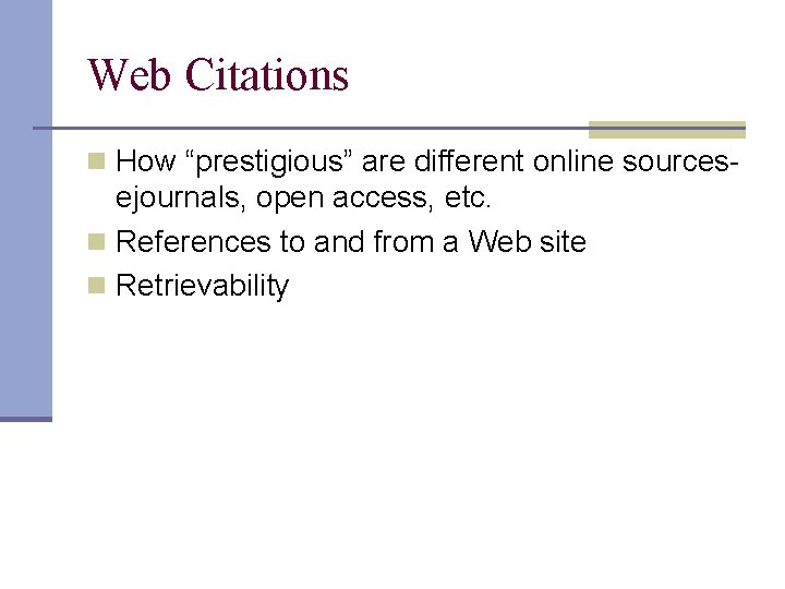 Web Citations n How “prestigious” are different online sources- ejournals, open access, etc. n
