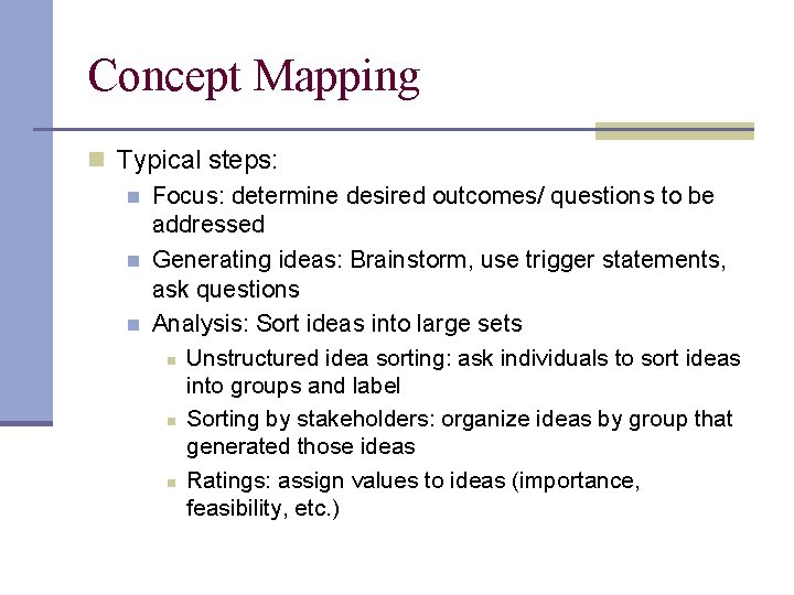 Concept Mapping n Typical steps: n Focus: determine desired outcomes/ questions to be addressed