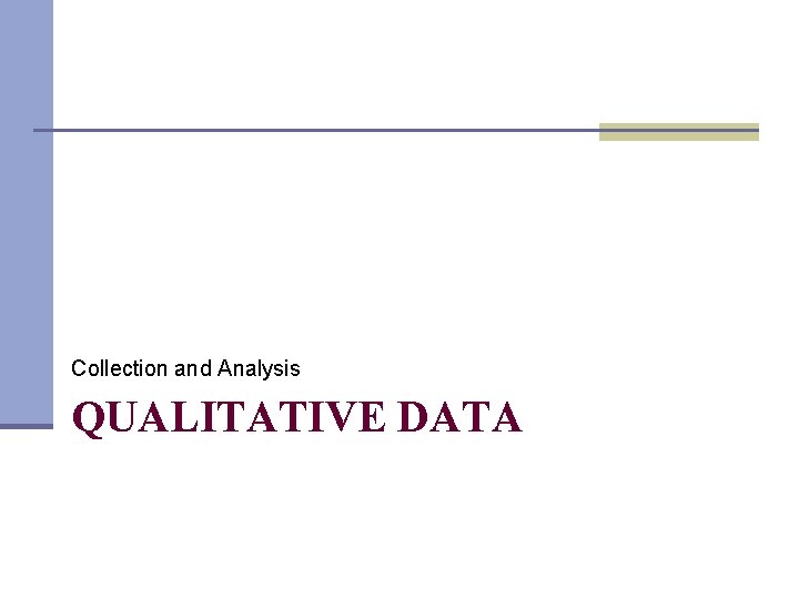 Collection and Analysis QUALITATIVE DATA 
