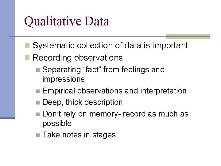 Qualitative Data n Systematic collection of data is important n Recording observations n Separating