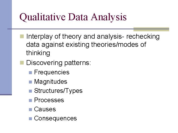 Qualitative Data Analysis n Interplay of theory and analysis- rechecking data against existing theories/modes