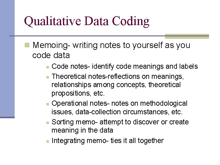 Qualitative Data Coding n Memoing- writing notes to yourself as you code data n