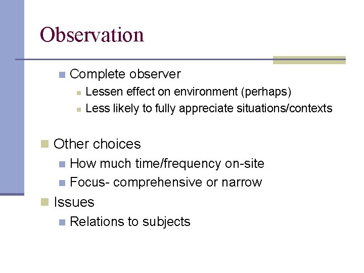 Observation n Complete observer n n Lessen effect on environment (perhaps) Less likely to