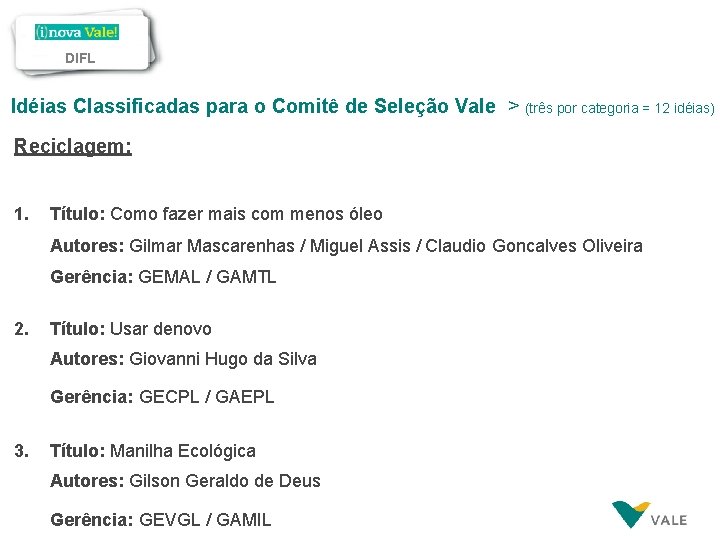 DIFL Idéias Classificadas para o Comitê de Seleção Vale > (três por categoria =