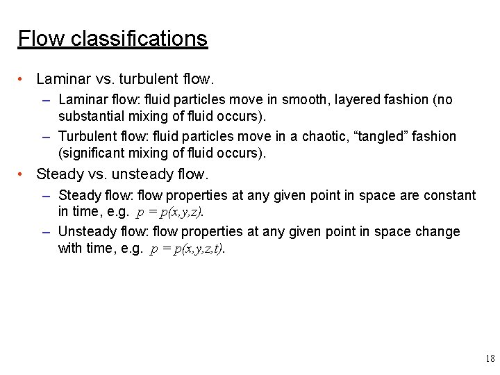 Flow classifications • Laminar vs. turbulent flow. – Laminar flow: fluid particles move in
