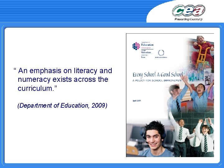 “ An emphasis on literacy and numeracy exists across the curriculum. ” (Department of