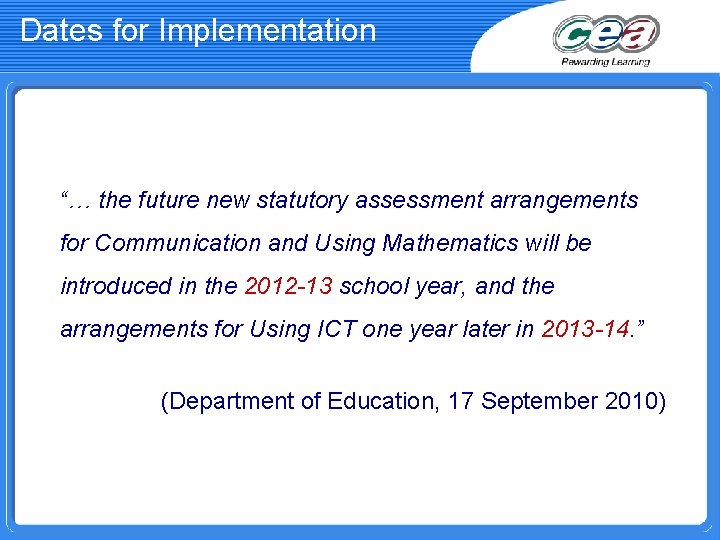 Dates for Implementation “… the future new statutory assessment arrangements for Communication and Using
