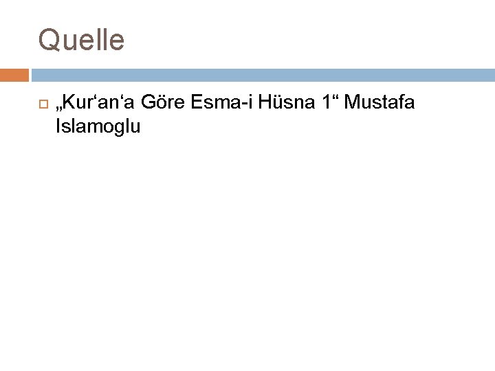 Quelle „Kur‘an‘a Göre Esma-i Hüsna 1“ Mustafa Islamoglu 