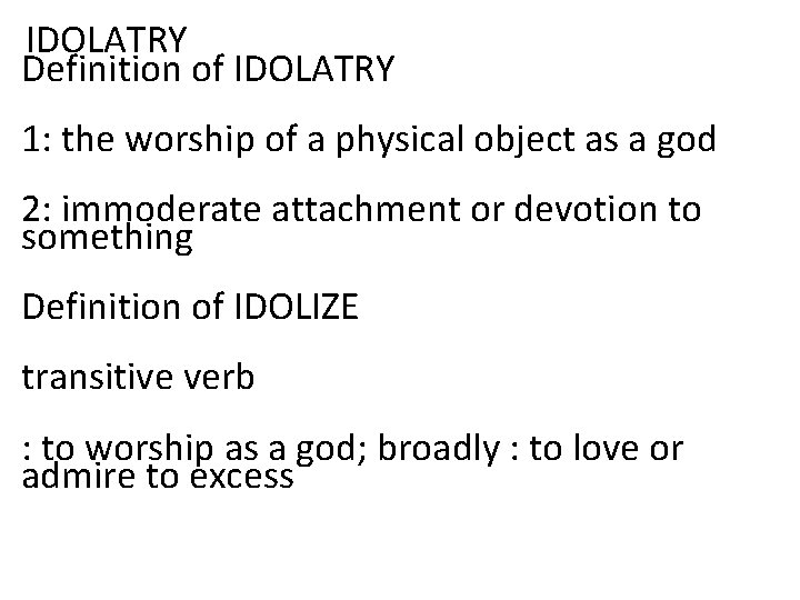 IDOLATRY Definition of IDOLATRY 1: the worship of a physical object as a god