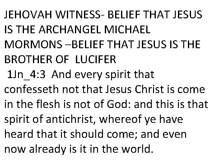 JEHOVAH WITNESS- BELIEF THAT JESUS IS THE ARCHANGEL MICHAEL MORMONS –BELIEF THAT JESUS IS