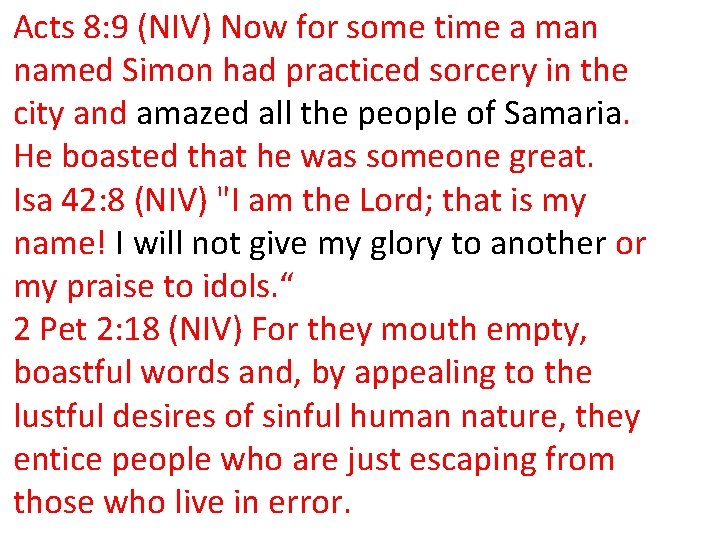 Acts 8: 9 (NIV) Now for some time a man named Simon had practiced