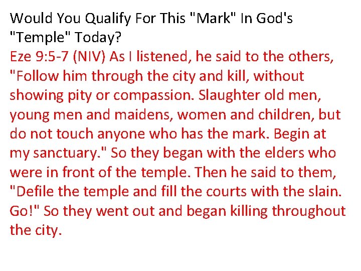 Would You Qualify For This "Mark" In God's "Temple" Today? Eze 9: 5 -7