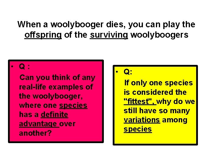 When a woolybooger dies, you can play the offspring of the surviving woolyboogers •