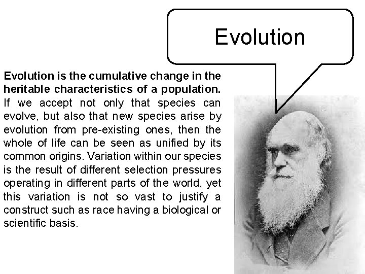 Evolution is the cumulative change in the heritable characteristics of a population. If we