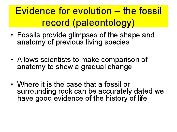 Evidence for evolution – the fossil record (paleontology) • Fossils provide glimpses of the