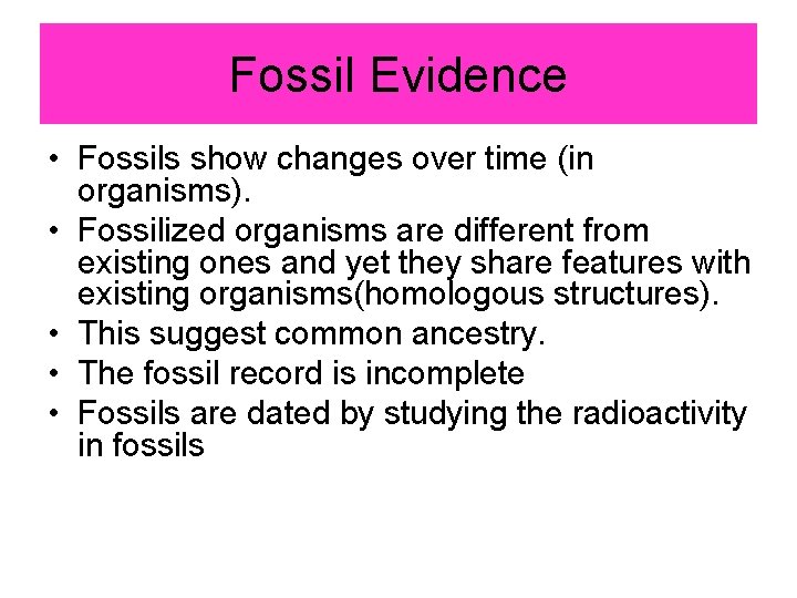 Fossil Evidence • Fossils show changes over time (in organisms). • Fossilized organisms are