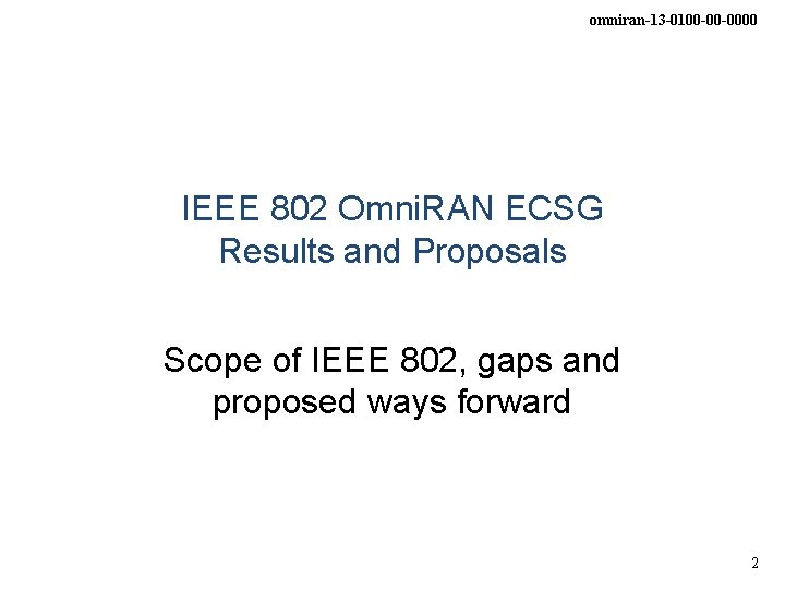 omniran-13 -0100 -00 -0000 IEEE 802 Omni. RAN ECSG Results and Proposals Scope of