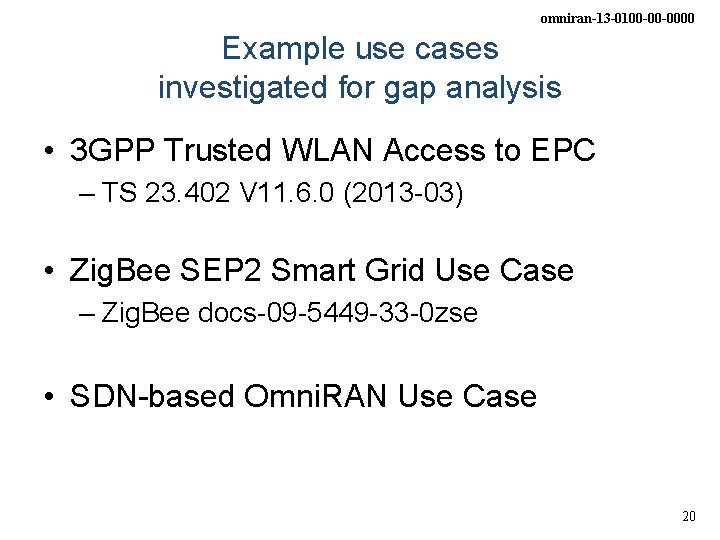 omniran-13 -0100 -00 -0000 Example use cases investigated for gap analysis • 3 GPP