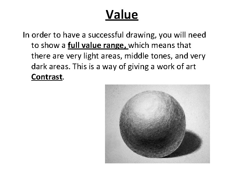 Value In order to have a successful drawing, you will need to show a