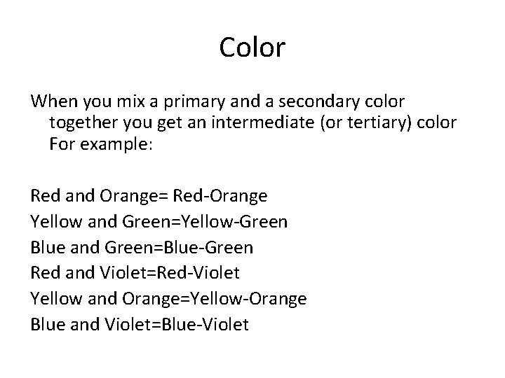 Color When you mix a primary and a secondary color together you get an