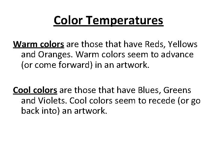Color Temperatures Warm colors are those that have Reds, Yellows and Oranges. Warm colors