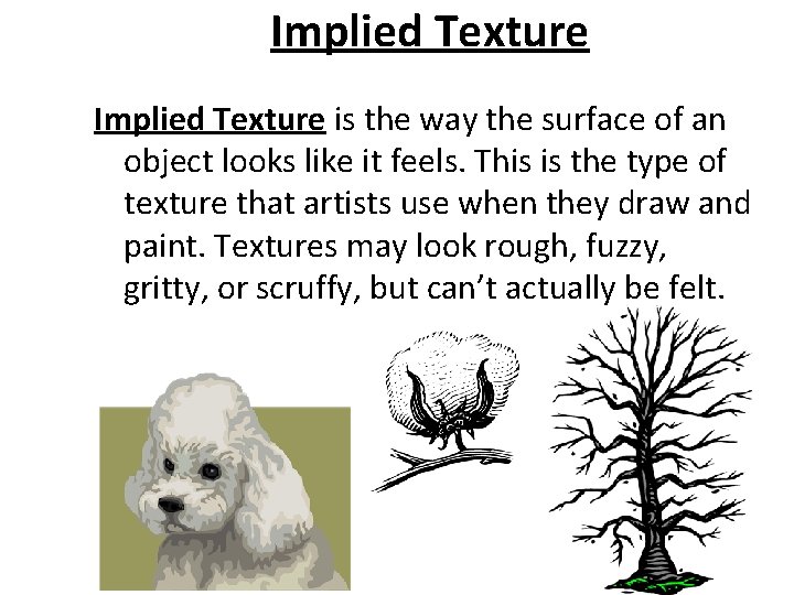 Implied Texture is the way the surface of an object looks like it feels.