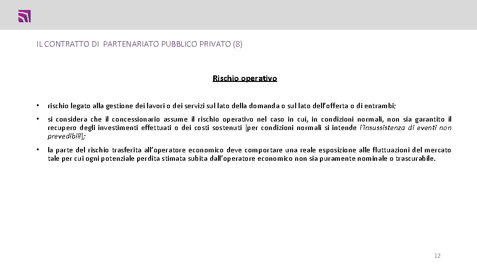 IL CONTRATTO DI PARTENARIATO PUBBLICO PRIVATO (8) Rischio operativo • rischio legato alla gestione IL CONTRATTO DI PARTENARIATO PUBBLICO PRIVATO (8) Rischio operativo • rischio legato alla gestione