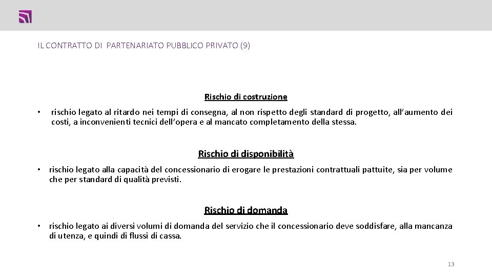 IL CONTRATTO DI PARTENARIATO PUBBLICO PRIVATO (9) Rischio di costruzione • rischio legato al IL CONTRATTO DI PARTENARIATO PUBBLICO PRIVATO (9) Rischio di costruzione • rischio legato al