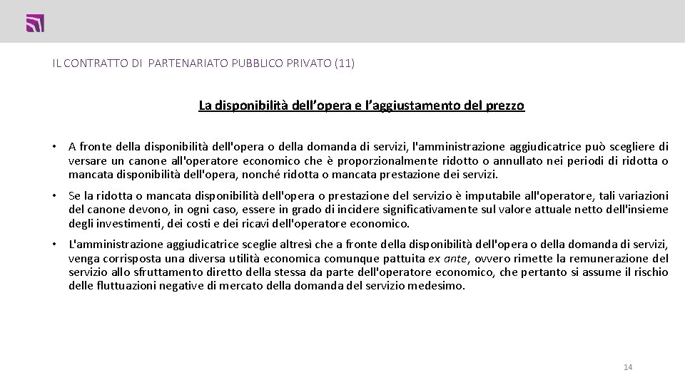 IL CONTRATTO DI PARTENARIATO PUBBLICO PRIVATO (11) La disponibilità dell’opera e l’aggiustamento del prezzo IL CONTRATTO DI PARTENARIATO PUBBLICO PRIVATO (11) La disponibilità dell’opera e l’aggiustamento del prezzo