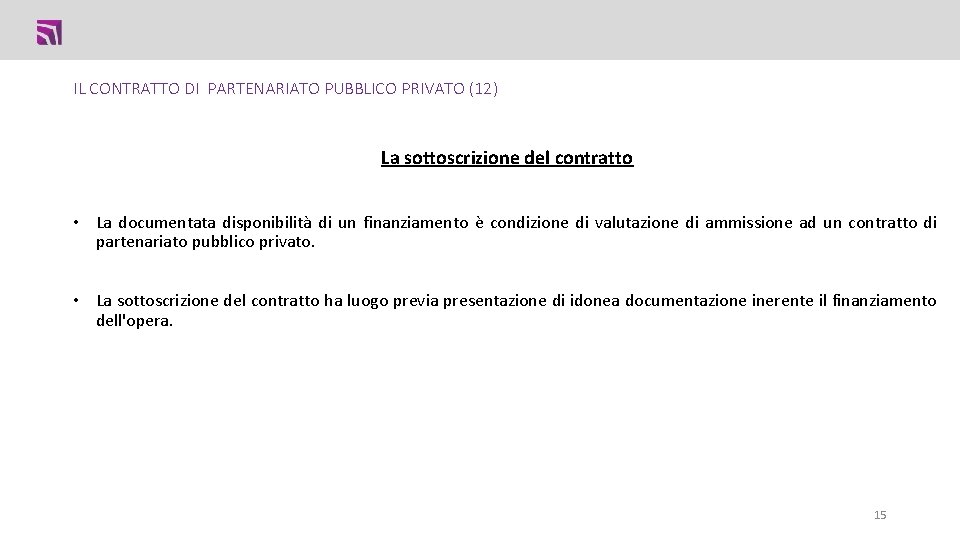 IL CONTRATTO DI PARTENARIATO PUBBLICO PRIVATO (12) La sottoscrizione del contratto • La documentata IL CONTRATTO DI PARTENARIATO PUBBLICO PRIVATO (12) La sottoscrizione del contratto • La documentata