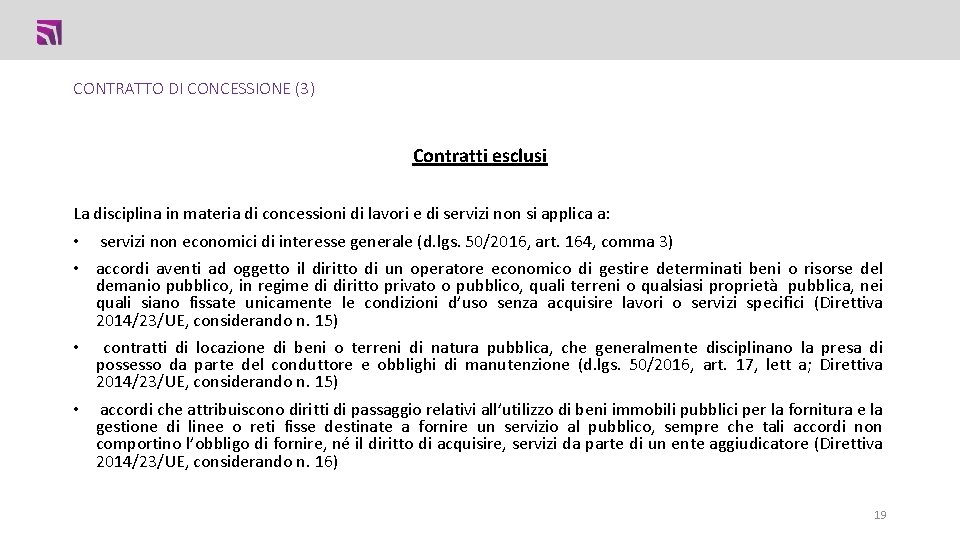 CONTRATTO DI CONCESSIONE (3) Contratti esclusi La disciplina in materia di concessioni di lavori CONTRATTO DI CONCESSIONE (3) Contratti esclusi La disciplina in materia di concessioni di lavori