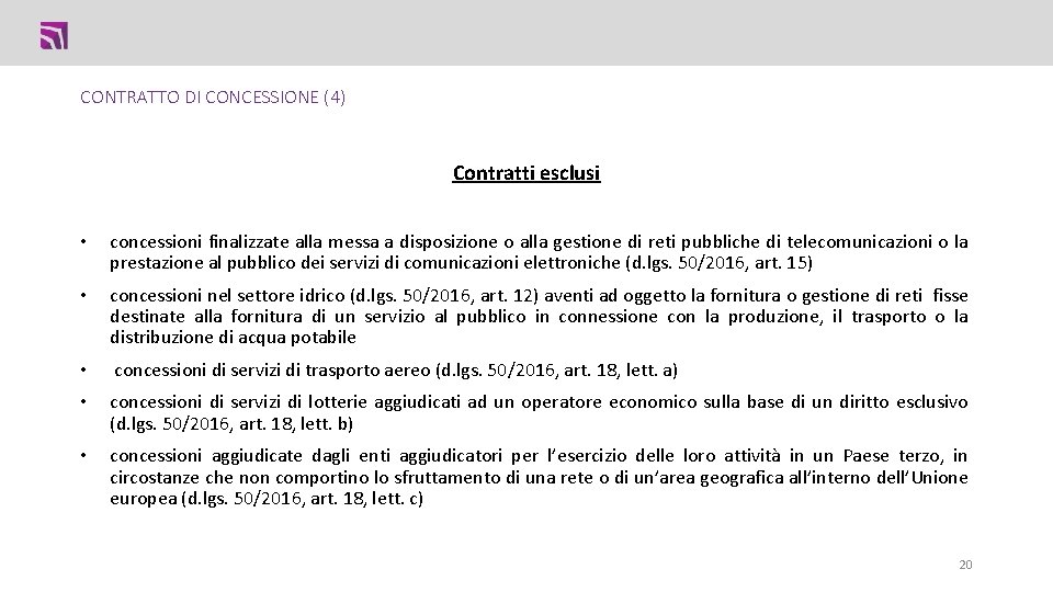 CONTRATTO DI CONCESSIONE (4) Contratti esclusi • concessioni finalizzate alla messa a disposizione o CONTRATTO DI CONCESSIONE (4) Contratti esclusi • concessioni finalizzate alla messa a disposizione o