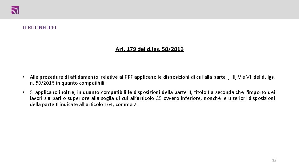 IL RUP NEL PPP Art. 179 del d. lgs. 50/2016 • Alle procedure di IL RUP NEL PPP Art. 179 del d. lgs. 50/2016 • Alle procedure di