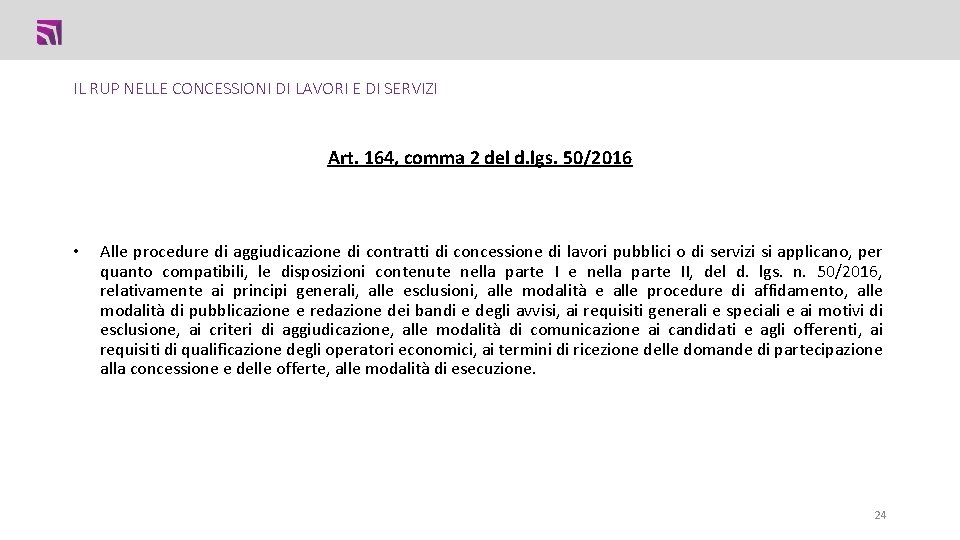 IL RUP NELLE CONCESSIONI DI LAVORI E DI SERVIZI Art. 164, comma 2 del IL RUP NELLE CONCESSIONI DI LAVORI E DI SERVIZI Art. 164, comma 2 del