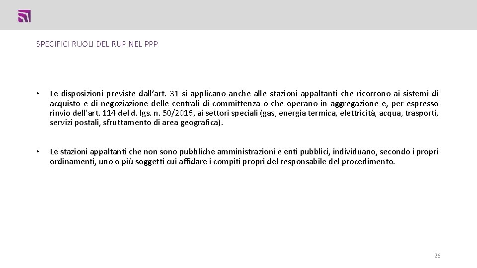 SPECIFICI RUOLI DEL RUP NEL PPP • Le disposizioni previste dall’art. 31 si applicano SPECIFICI RUOLI DEL RUP NEL PPP • Le disposizioni previste dall’art. 31 si applicano