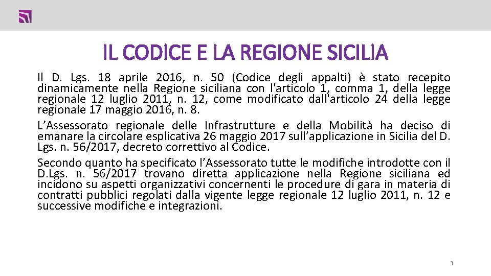 IL CODICE E LA REGIONE SICILIA Il D. Lgs. 18 aprile 2016, n. 50 IL CODICE E LA REGIONE SICILIA Il D. Lgs. 18 aprile 2016, n. 50