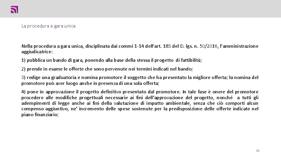 La procedura a gara unica Nella procedura a gara unica, disciplinata dai commi 1 La procedura a gara unica Nella procedura a gara unica, disciplinata dai commi 1