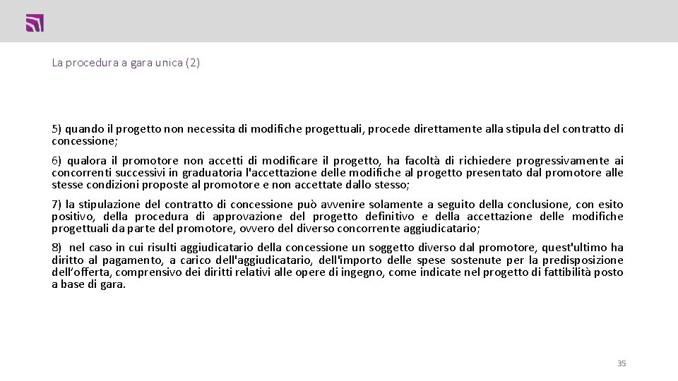 La procedura a gara unica (2) 5) quando il progetto non necessita di modifiche La procedura a gara unica (2) 5) quando il progetto non necessita di modifiche