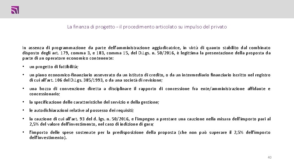 La finanza di progetto – il procedimento articolato su impulso del privato In assenza La finanza di progetto – il procedimento articolato su impulso del privato In assenza