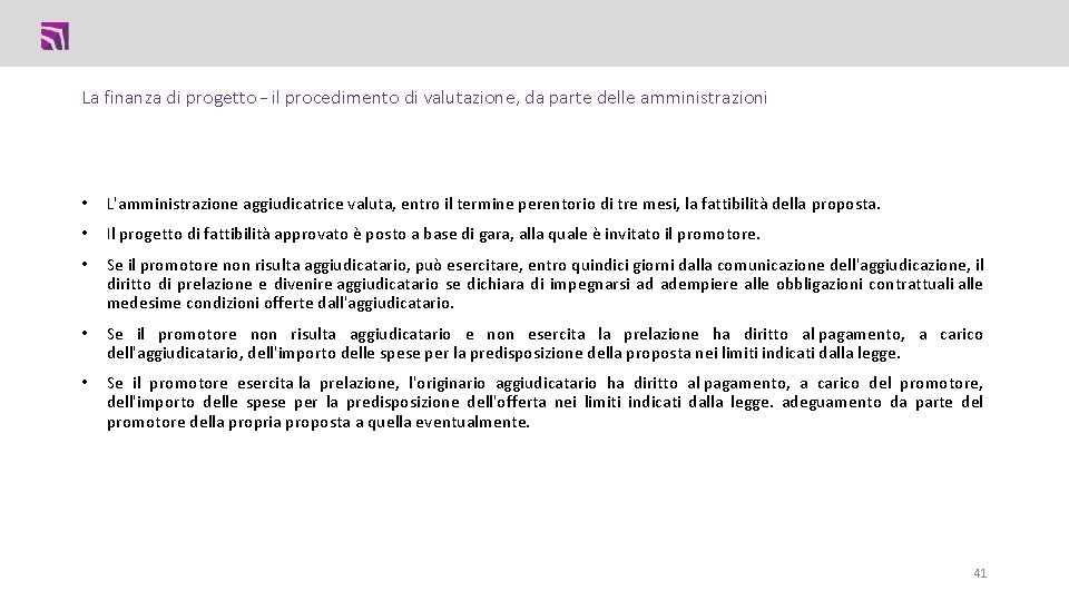 La finanza di progetto – il procedimento di valutazione, da parte delle amministrazioni • La finanza di progetto – il procedimento di valutazione, da parte delle amministrazioni •
