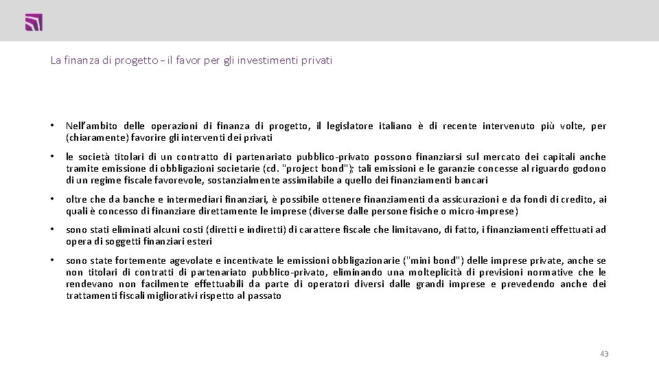 La finanza di progetto – il favor per gli investimenti privati • Nell’ambito delle La finanza di progetto – il favor per gli investimenti privati • Nell’ambito delle