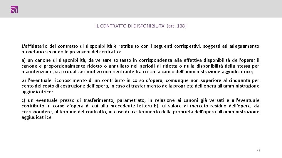 IL CONTRATTO DI DISPONIBILITA’ (art. 188) L'affidatario del contratto di disponibilità è retribuito con IL CONTRATTO DI DISPONIBILITA’ (art. 188) L'affidatario del contratto di disponibilità è retribuito con