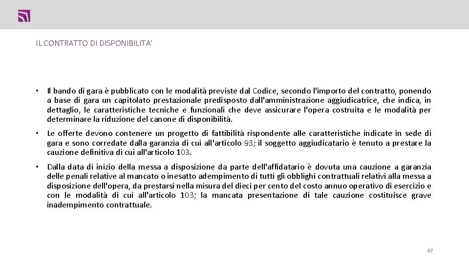 IL CONTRATTO DI DISPONIBILITA’ • Il bando di gara è pubblicato con le modalità IL CONTRATTO DI DISPONIBILITA’ • Il bando di gara è pubblicato con le modalità