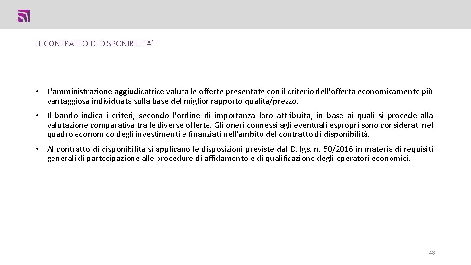 IL CONTRATTO DI DISPONIBILITA’ • L'amministrazione aggiudicatrice valuta le offerte presentate con il criterio IL CONTRATTO DI DISPONIBILITA’ • L'amministrazione aggiudicatrice valuta le offerte presentate con il criterio