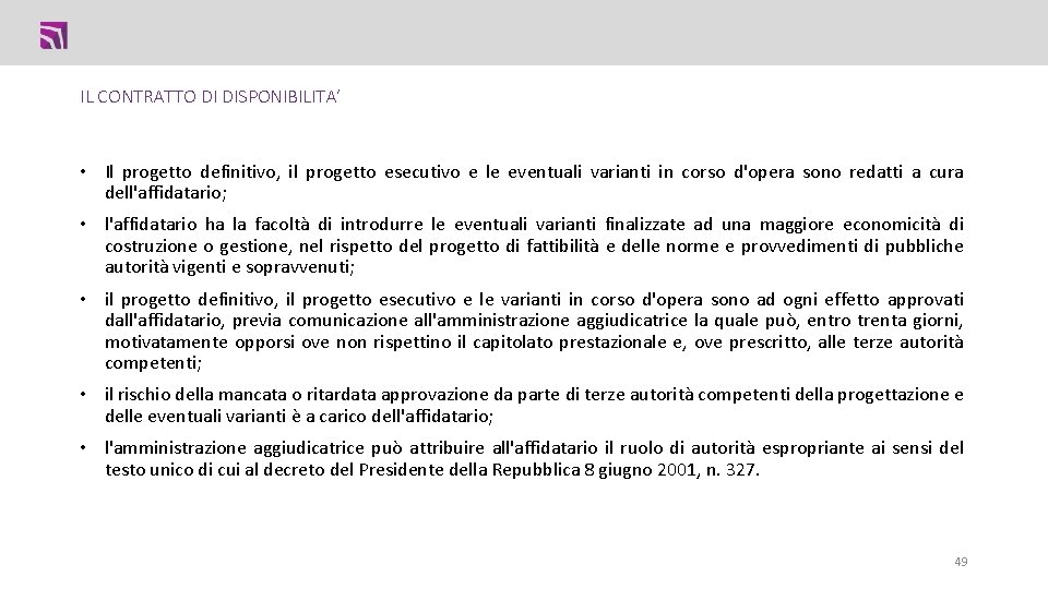 IL CONTRATTO DI DISPONIBILITA’ • Il progetto definitivo, il progetto esecutivo e le eventuali IL CONTRATTO DI DISPONIBILITA’ • Il progetto definitivo, il progetto esecutivo e le eventuali