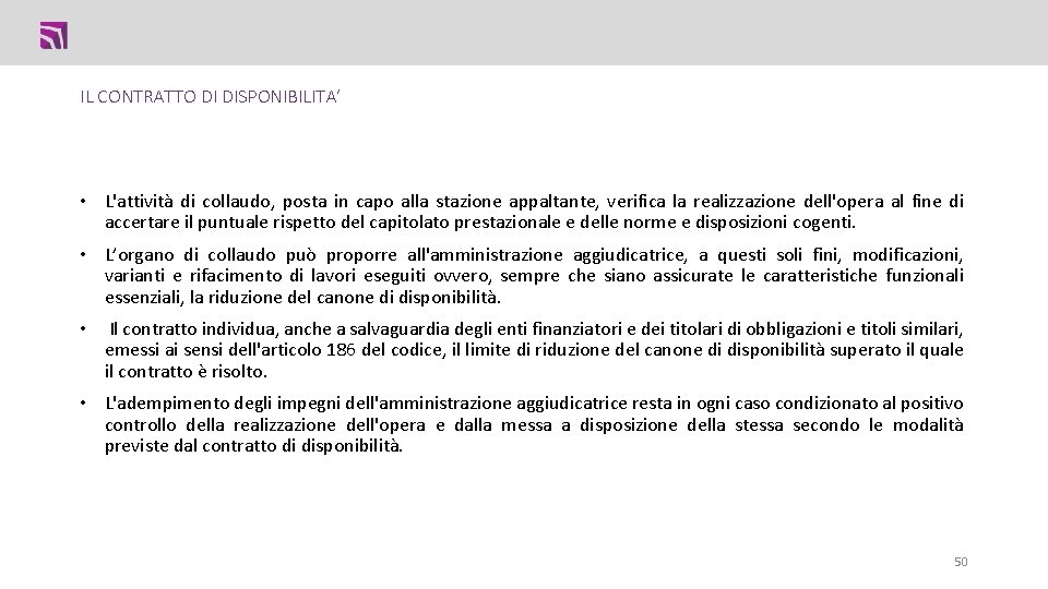 IL CONTRATTO DI DISPONIBILITA’ • L'attività di collaudo, posta in capo alla stazione appaltante, IL CONTRATTO DI DISPONIBILITA’ • L'attività di collaudo, posta in capo alla stazione appaltante,