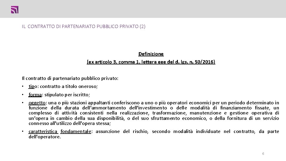 IL CONTRATTO DI PARTENARIATO PUBBLICO PRIVATO (2) Definizione (ex articolo 3, comma 1, lettera IL CONTRATTO DI PARTENARIATO PUBBLICO PRIVATO (2) Definizione (ex articolo 3, comma 1, lettera